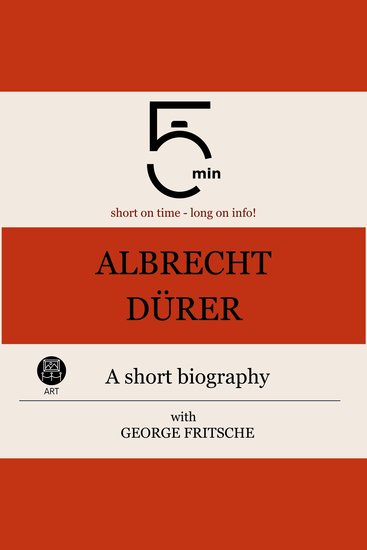 Albrecht Dürer: A short biography - 5 Minutes: Short on time - long on info! - cover