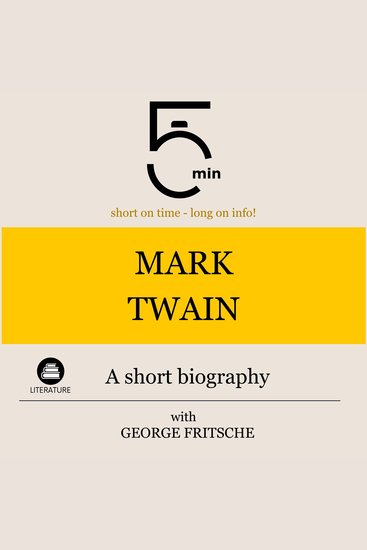 Mark Twain: A short biography - 5 Minutes: Short on time - long on info! - cover