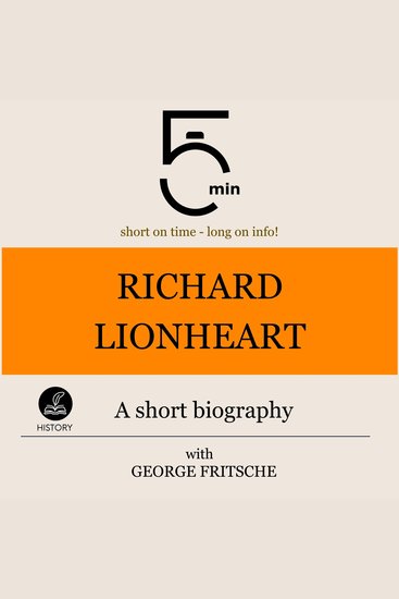 Richard Lionheart: A short biography - 5 Minutes: Short on time - long on info! - cover