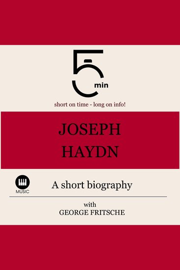 Joseph Haydn: A short biography - 5 Minutes: Short on time - long on info! - cover