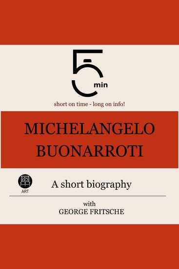 Michelangelo Buonarroti: A short biography - 5 Minutes: Short on time - long on info! - cover