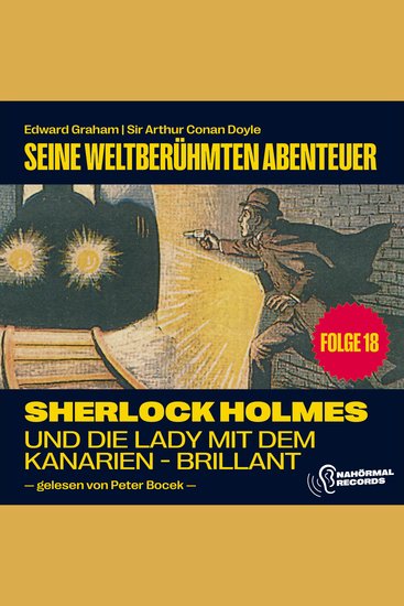 Sherlock Holmes und die Lady mit dem Kanarien-Brillant (Seine weltberühmten Abenteuer Folge 18) - cover