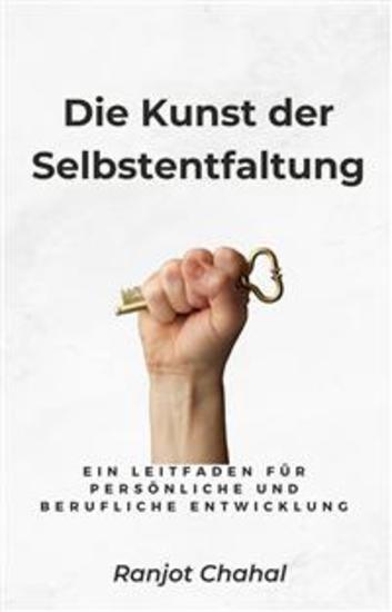 Die Kunst der Selbstentfaltung: Ein Leitfaden für persönliche und berufliche Entwicklung - cover