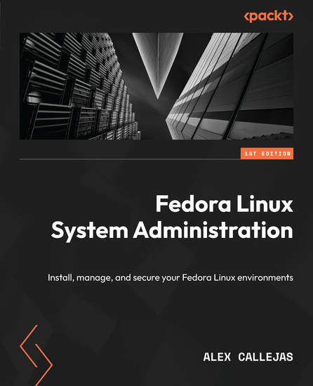 Fedora Linux System Administration - Install manage and secure your Fedora Linux environments - cover