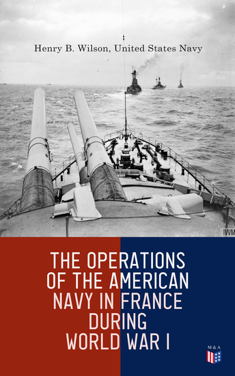 The Operations of the American Navy in France During World War I - cover