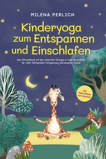 Kinderyoga zum Entspannen und Einschlafen: Das Mitmachbuch mit den schönsten Übungen & Yoga-Geschichten für mehr Achtsamkeit Entspannung und besseren Schlaf - inkl Audio-Dateien zum Download - cover