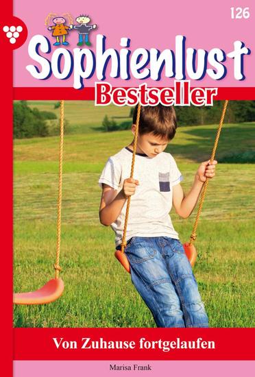 Von zu Hause fortgelaufen - Sophienlust Bestseller 126 – Familienroman - cover