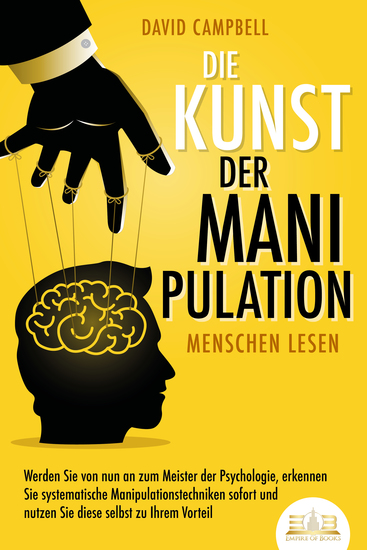 Die Kunst der Manipulation - Menschen lesen: Werden Sie von nun an zum Meister der Psychologie erkennen Sie systematische Manipulationstechniken sofort und nutzen Sie diese selbst zu Ihrem Vorteil - cover