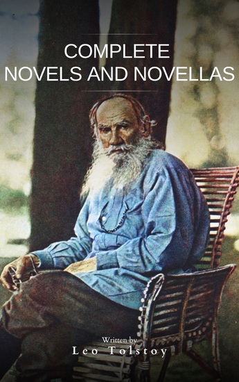 Leo Tolstoy : Complete Novels and Novellas - cover