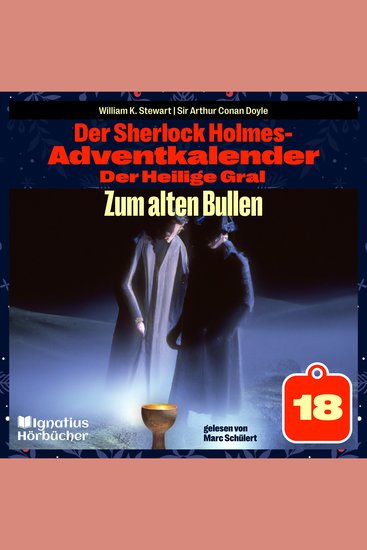 Zum alten Bullen (Der Sherlock Holmes-Adventkalender: Der Heilige Gral Folge 18) - cover