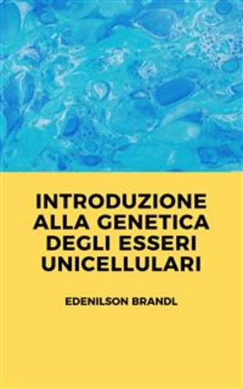 Introduzione alla Genetica degli Esseri Unicellulari - cover