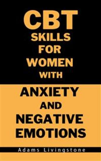 CBT Skills for Women with Anxiety and Negative Emotions - cover