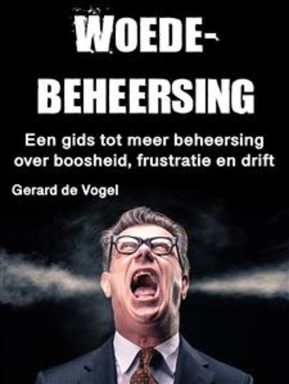 Woedebeheersing - Een gids tot meer beheersing over boosheid frustratie en drift - cover
