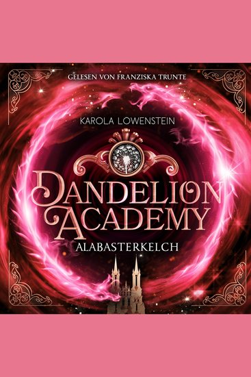 Alabasterkelch - Dandelion Academy Buch 2 (ungekürzt) - cover