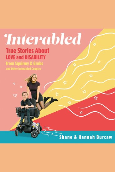Interabled - True Stories About Love and Disability from Squirmy & Grubs and Other Interabled Couples - cover