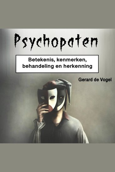 Psychopaten - Betekenis kenmerken behandeling en herkenning - cover