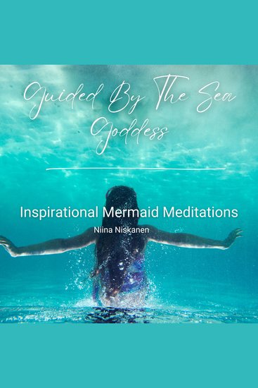 Guided By The Sea Goddess - Inspirational Mermaid Meditations - cover