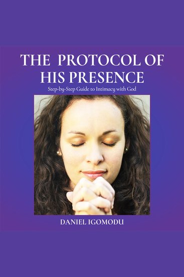 The Protocol of His Presence - Step-by-Step Guide to Intimacy With God - cover