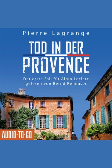 Tod in der Provence - Ein Fall für Commissaire Leclerc - Der erste Fall für Albin Leclerc Band 1 (ungekürzt) - cover