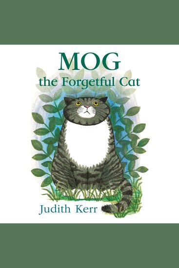 Mog the Forgetful Cat: The illustrated adventures of the nation’s favourite cat from the author of The Tiger Who Came To Tea - cover