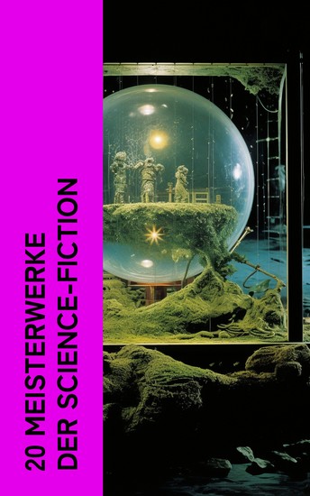 20 Meisterwerke der Science-Fiction - Die Zeitmaschine Die Insel des Dr Moreau 20 000 Meilen unter'm Meer Von der Erde zum Mond Das Geschlecht der Zukunft - cover