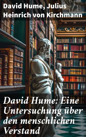 David Hume: Eine Untersuchung über den menschlichen Verstand - Erkenntnis und Skepsis: Eine philosophische Analyse von Wissen und Realität - cover