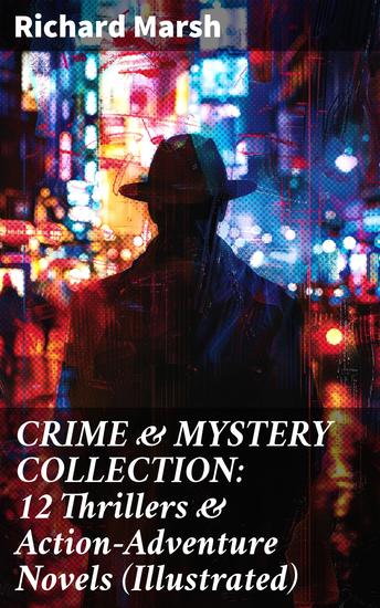 CRIME & MYSTERY COLLECTION: 12 Thrillers & Action-Adventure Novels (Illustrated) - Twists Thrills & Suspense: A Illustrated Crime & Mystery Anthology - cover