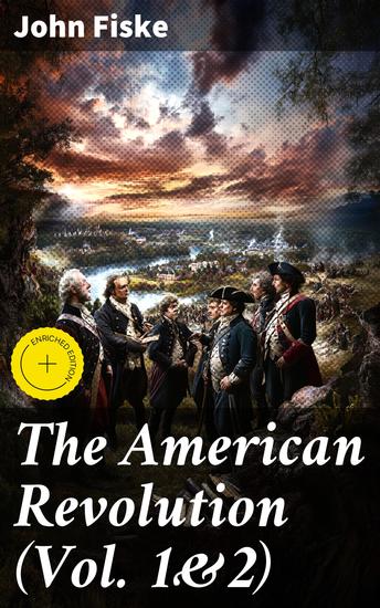 The American Revolution (Vol 1&2) - Battle for American Independence: From the Rejection of the Stamp Act Until the Final Victory - cover