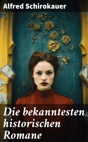 Die bekanntesten historischen Romane - Eine Reise durch literarische Epochen und Kulturen - cover