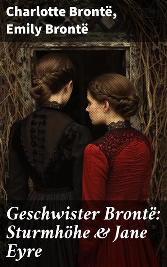 Geschwister Brontë: Sturmhöhe & Jane Eyre - Wuthering Heights + Jane Eyre die Waise von Lowood: Eine Autobiographie - cover