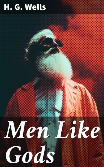 Men Like Gods - Dystopian Sci-Fi Novel - cover