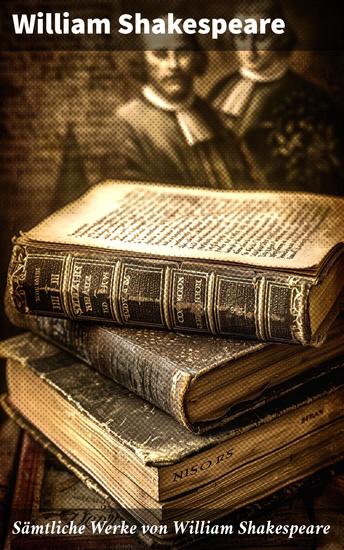 Sämtliche Werke von William Shakespeare - Romeo und Julia Hamlet Othello Macbeth König Lear König Richard Der Kaufmann von Venedig… - cover