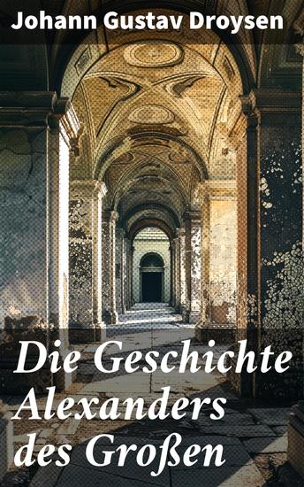 Die Geschichte Alexanders des Großen - Biografie - cover