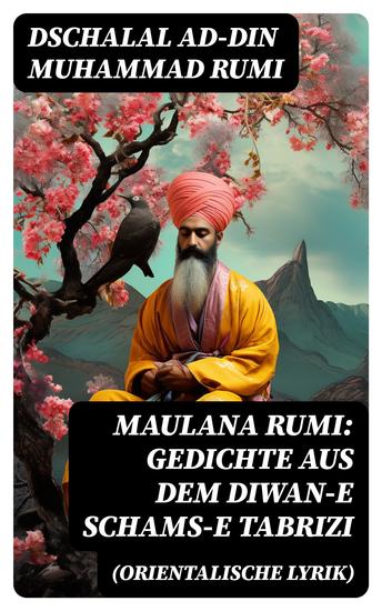 Maulana Rumi: Gedichte aus dem Diwan-e Schams-e Tabrizi (Orientalische Lyrik) - Deutsche Ausgabe - cover