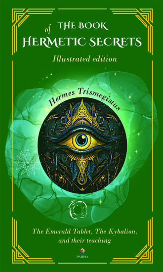 The book of hermetic secrets: Illustrated and annotated edition - The Emerald Tablet The Kybalion and their teachings - cover