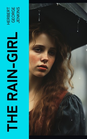 The Rain-Girl - A Romance for To-day - cover