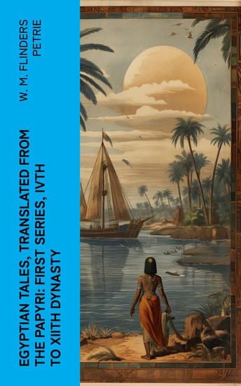 Egyptian Tales Translated from the Papyri: First series IVth to XIIth dynasty - cover
