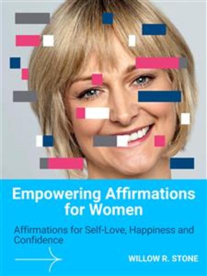 Empowering Affirmations for Women - Affirmations for Self-Love Happiness and Confidence - cover
