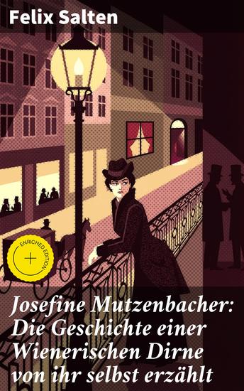 Josefine Mutzenbacher: Die Geschichte einer Wienerischen Dirne von ihr selbst erzählt - Bereicherte Ausgabe Erotik Klassiker - cover