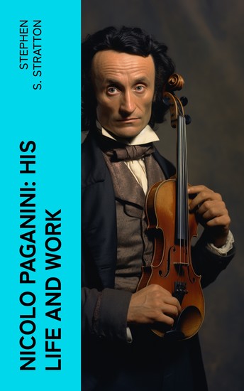 Nicolo Paganini: His Life and Work - cover