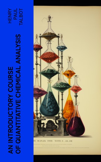 An Introductory Course of Quantitative Chemical Analysis - With Explanatory Notes - cover