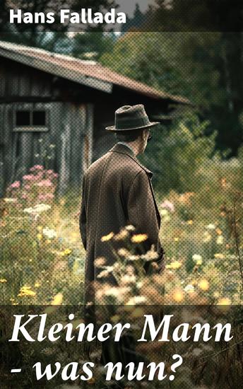Kleiner Mann – was nun? - Ein Paar kämpft in der Weimarer Republik um Würde und Hoffnung - cover