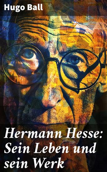 Hermann Hesse: Sein Leben und sein Werk - Die einzigartige Verbindung von Spiritualität und Literatur in Hesses Werken - cover