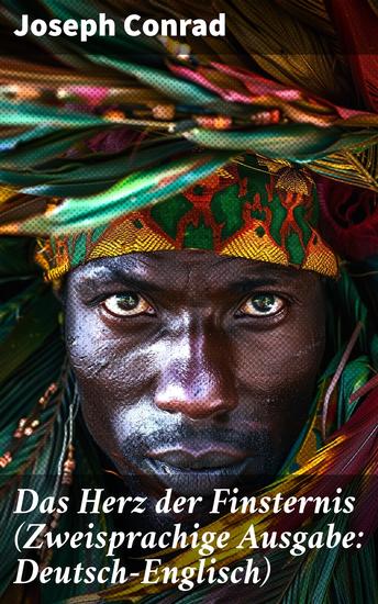 Das Herz der Finsternis (Zweisprachige Ausgabe: Deutsch-Englisch) - Jenseits der Zivilisation: Eine Reise ins Herz der Menschheit und der Finsternis - cover