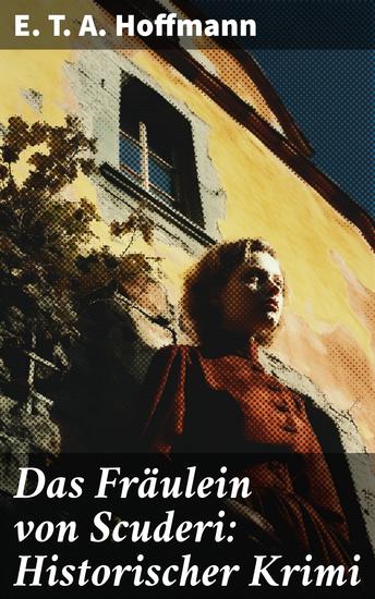 Das Fräulein von Scuderi: Historischer Krimi - Aus dem Zyklus Die Serapionsbrüder - cover