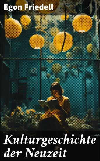 Kulturgeschichte der Neuzeit - Renaissance und Reformation + Barock und Rokoko + Aufklärung und Revolution + Romantik und Liberalismus + Imperialismus und Impressionismus - cover