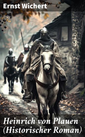Heinrich von Plauen (Historischer Roman) - Eine Geschichte aus dem deutschen Osten - cover