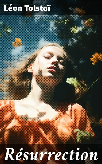 Résurrection - Exploration profonde des dilemmes moraux et des questionnements existentiels dans la Russie tsariste du XIXe siècle - cover