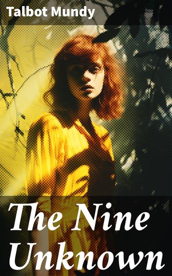 The Nine Unknown - Unraveling the Secrets of the Ancient Nine: A Tale of Intrigue and Adventure in Colonial India - cover