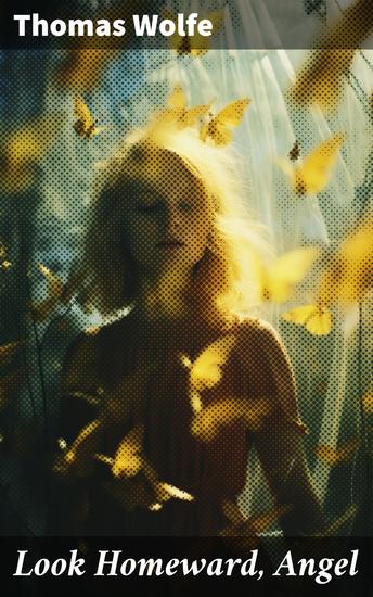 LOOK HOMEWARD ANGEL - Autobiographical Novel - cover